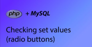 PHP & MySQL Tutorial 37 – Checking set values (radio buttons)