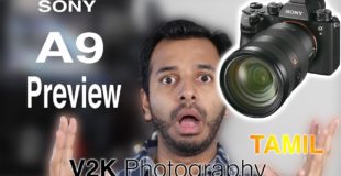 Sony A9 Preview | Great specs | Photography in Tamil