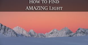 How to find AMAZING light – Photography Question of the Week