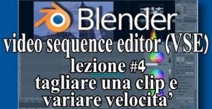 Blender VSE tutorial ITA montaggio video lezione 4 taglio clip e aumentare velocità