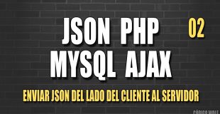 JSON PHP MYSQL AJAX 02 | Enviar JSON al Servidor