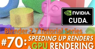Blender 2.7 Tutorial #70: Speeding Up Cycles & GPU Rendering with CUDA #b3d