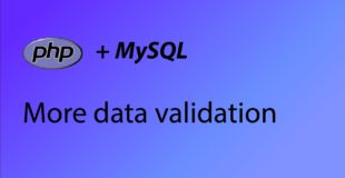 PHP & MySQL Tutorial 36 – More data validation