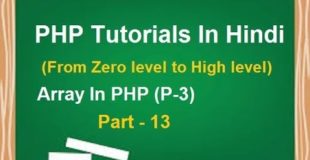 PHP MYSQL Tutorial for beginners in Hindi | LESSON 13 : Array In PHP (part-3) | techedu001