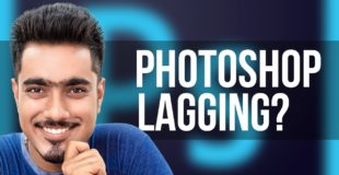 When Photoshop Starts to Lag, Here’s What to Do!