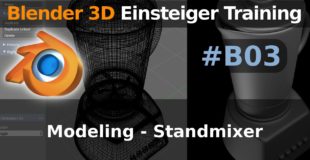 Blender 3D Einsteiger Training – B03 – Modeling – Standmixer (Tutorial Deutsch)