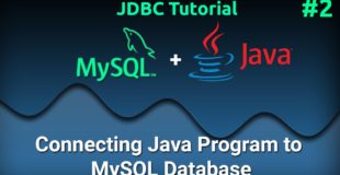 JDBC Tutorial for Beginners #2 : Connecting Java Program to MySQL Database