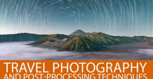Travel Photography and Post Processing Techniques