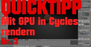 Blender Quicktipp Tutorial – Mit GPU in Cycles rendern [German / Deutsch]