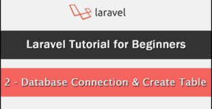 Laravel Tutorial for Beginners – Database Connection & Create Table