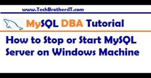 How to Stop or Start MySQL Server on Windows Machine  – MySQL DBA Tutorial