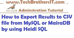 Export Results to CSV file from MySQL or MairaDB by using Heidi SQL – MariaDB Admin / Dev Tutorial