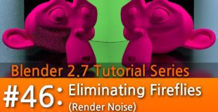 Blender 2.7 Tutorial #46 : Eliminating Fireflies (Render Noise) #b3d