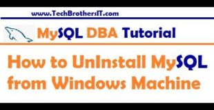 How to Uninstall MySQL from Windows Machine Step by Step – MySQL DBA Tutorial