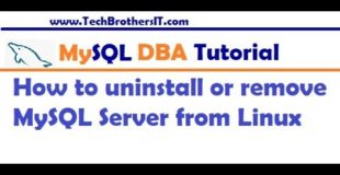 How to uninstall or remove MySQL Server from Linux Machine – MySQL DBA Tutorial