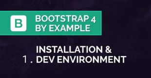 Bootstrap 4 by Example – Installation & Dev. Environment