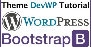 Learn How To Code a WordPress Theme – Development Tutorial with Bootstrap 4, Underscores & DevWP