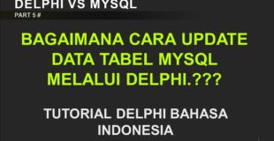 PART 5 cara update data pada tabel database mysql  Tutorial delphi bahasa indonesia