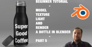Model – Texture – Light – Render a Bottle in Blender 3D – Beginner Tutorial – Part 5