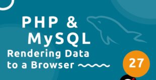 PHP Tutorial (& MySQL) #27 – Rendering Data to the Browser