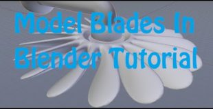 How to Model a Propeller or Turbine or Fan in Blender Tutorial / Quick tip – v 2.72 / 2.73