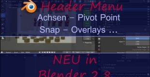 Blender 2.8 Tutorial deutsch | Header Menu | Achsen | Pivot Point | Snap | Overlays