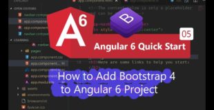 05 – How to Add Bootstrap 4 to Angular 6 Project.